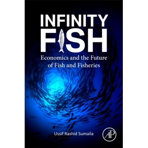 Elsevier Science Publishing Co Inc Infinity Fish : Economics And The Future Of Fish And Fisheries Elsevier Science Publishing Co Inc Infinity Fish : Economics And The Future Of Fish And Fisheries