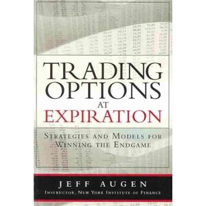 Pearson Education (US) Trading Options At Expiration : Strategies And Models For Winning The Endgame Pearson Education (US) Trading Options At Expiration : Strategies And Models For Winning The Endgame