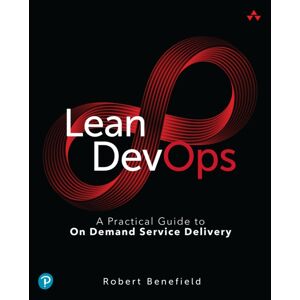 Pearson Education (US) Lean Devops : A Practical Guide To On Demand Service Delivery Pearson Education (US) Lean Devops : A Practical Guide To On Demand Service Delivery