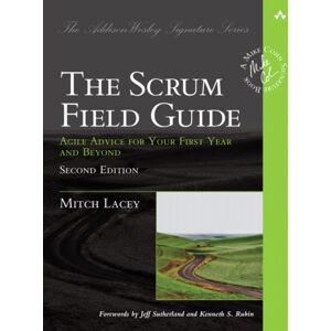 Pearson Education (US) Scrum Field Guide, The : Agile Advice For Your First Year And Beyond Pearson Education (US) Scrum Field Guide, The : Agile Advice For Your First Year And Beyond