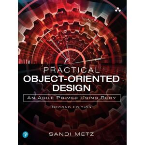 Pearson Education (US) Practical Object-Oriented Design : An Agile Primer Using Ruby Pearson Education (US) Practical Object-Oriented Design : An Agile Primer Using Ruby