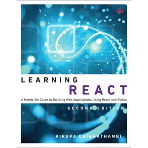 Pearson Education (US) Learning React : A Hands-On Guide To Building Web Applications Using React And Redux Pearson Education (US) Learning React : A Hands-On Guide To Building Web Applications Using React And Redux