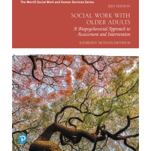 Pearson Education (US) Social Work With Older Adults : A Biopsychosocial Approach To Assessment And Intervention Pearson Education (US) Social Work With Older Adults : A Biopsychosocial Approach To Assessment And Intervention