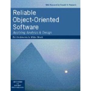 Pearson Education (US) Reliable Object-Oriented Software : Applying Analysis And Design Pearson Education (US) Reliable Object-Oriented Software : Applying Analysis And Design