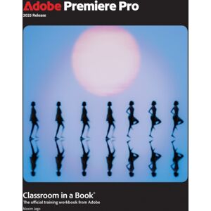 Pearson Education (US) Adobe Premiere Pro Classroom In A Book 2025 Release Pearson Education (US) Adobe Premiere Pro Classroom In A Book 2025 Release