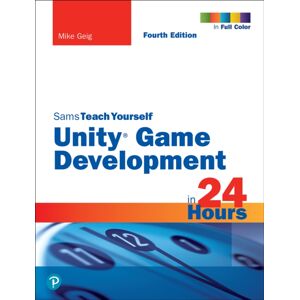 Pearson Education (US) Unity Game Development In 24 Hours, Sams Teach Yourself Pearson Education (US) Unity Game Development In 24 Hours, Sams Teach Yourself