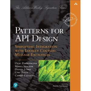 Pearson Education (US) Patterns For Api Design : Simplifying Integration With Loosely Coupled Message Exchanges Pearson Education (US) Patterns For Api Design : Simplifying Integration With Loosely Coupled Message Exchanges