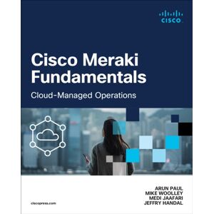 Pearson Education (US) Cisco Meraki Fundamentals : Cloud-Managed Operations Pearson Education (US) Cisco Meraki Fundamentals : Cloud-Managed Operations