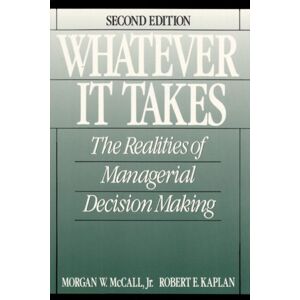 Pearson Education (US) Whatever It Takes : The Realities Of Managerial Decision Making Pearson Education (US) Whatever It Takes : The Realities Of Managerial Decision Making