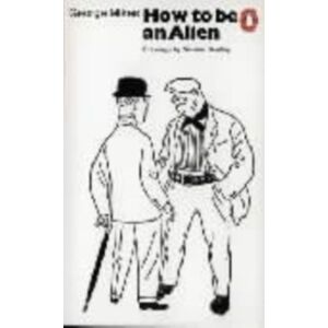 Penguin Books Ltd How To Be An Alien : A Handbook For Beginners And Advanced Pupils Penguin Books Ltd How To Be An Alien : A Handbook For Beginners And Advanced Pupils