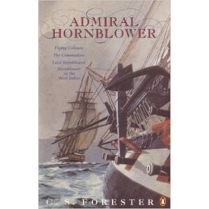 Penguin Books Ltd Admiral Hornblower : Flying Colours, The Commodore, Lord Hornblower, Hornblower In The West Indies Penguin Books Ltd Admiral Hornblower : Flying Colours, The Commodore, Lord Hornblower, Hornblower In The West Indies