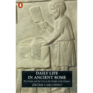 Penguin Books Ltd Daily Life In Ancient Rome : The People And The City At The Height Of The Empire Penguin Books Ltd Daily Life In Ancient Rome : The People And The City At The Height Of The Empire