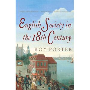 Penguin Books Ltd The Penguin Social History Of Britain : English Society In The Eighteenth Century Penguin Books Ltd The Penguin Social History Of Britain : English Society In The Eighteenth Century
