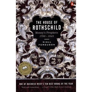 Penguin Books Ltd The House Of Rothschild : Money'S Prophets 1798-1848 Penguin Books Ltd The House Of Rothschild : Money'S Prophets 1798-1848