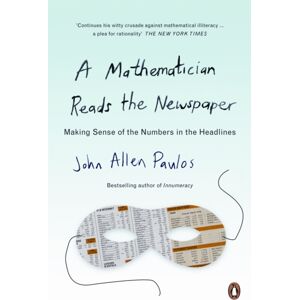 Penguin Books Ltd A Mathematician Reads The spaper : Making Sense Of The Numbers In The Headlines Penguin Books Ltd A Mathematician Reads The spaper : Making Sense Of The Numbers In The Headlines