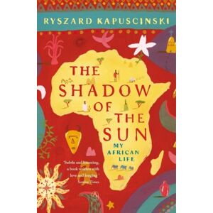 Penguin Books Ltd The Shadow Of The Sun : My African Life Penguin Books Ltd The Shadow Of The Sun : My African Life