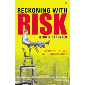 Penguin Books Ltd Reckoning With Risk : Learning To Live With Uncertainty Penguin Books Ltd Reckoning With Risk : Learning To Live With Uncertainty