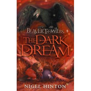 Penguin Random House Children's UK Beaver Towers: The Dark Dream Penguin Random House Children's UK Beaver Towers: The Dark Dream