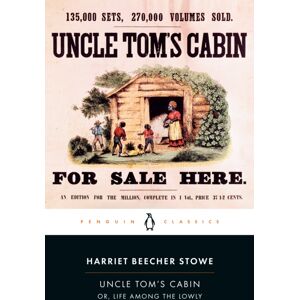 Penguin Books Ltd Uncle Tom'S Cabin : Or, Life Among The Lowly Penguin Books Ltd Uncle Tom'S Cabin : Or, Life Among The Lowly