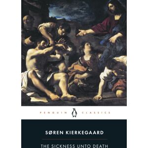 Penguin Books Ltd The Sickness Unto Death : A Christian Psychological Exposition Of Edification And Awakening By Anti-Climacus Penguin Books Ltd The Sickness Unto Death : A Christian Psychological Exposition Of Edification And Awakening By Anti-Climacus