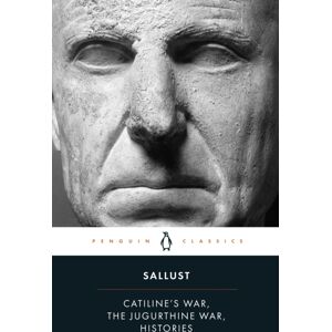 Penguin Books Ltd Catiline'S War, The Jugurthine War, Histories Penguin Books Ltd Catiline'S War, The Jugurthine War, Histories