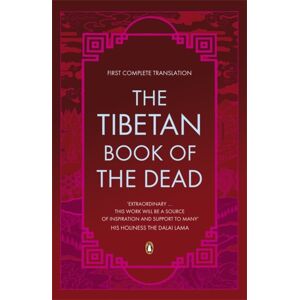 Penguin Books Ltd The Tibetan Book Of The Dead : First Complete Translation Penguin Books Ltd The Tibetan Book Of The Dead : First Complete Translation