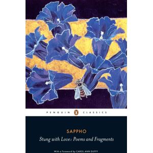 Penguin Books Ltd Stung With Love: Poems And Fragments Of Sappho Penguin Books Ltd Stung With Love: Poems And Fragments Of Sappho