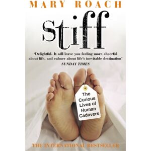 Penguin Books Ltd Stiff : The Curious Lives Of Human Cadavers Penguin Books Ltd Stiff : The Curious Lives Of Human Cadavers