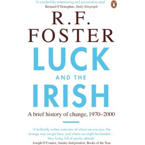 Penguin Books Ltd Luck And The Irish : A Brief History Of Change, 1970-2000 Penguin Books Ltd Luck And The Irish : A Brief History Of Change, 1970-2000