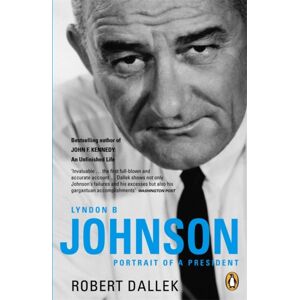 Penguin Books Ltd Lyndon B. Johnson : Portrait Of A President Penguin Books Ltd Lyndon B. Johnson : Portrait Of A President