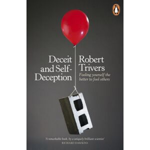 Penguin Books Ltd Deceit And Self-Deception : Fooling Yourself The Better To Fool Others Penguin Books Ltd Deceit And Self-Deception : Fooling Yourself The Better To Fool Others