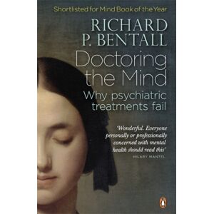 Penguin Books Ltd Doctoring The Mind : Why Psychiatric Treatments Fail Penguin Books Ltd Doctoring The Mind : Why Psychiatric Treatments Fail