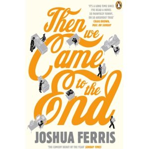 Penguin Books Ltd Then We Came To The End Penguin Books Ltd Then We Came To The End