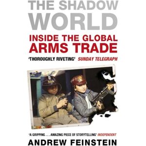 Penguin Books Ltd The Shadow World : Inside The Global Arms Trade Penguin Books Ltd The Shadow World : Inside The Global Arms Trade