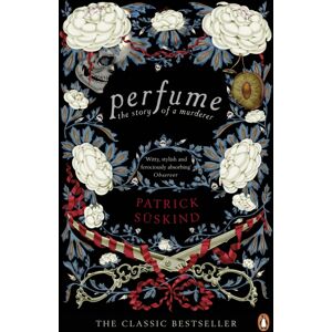 Penguin Books Ltd Perfume : The Story Of A Murderer Penguin Books Ltd Perfume : The Story Of A Murderer