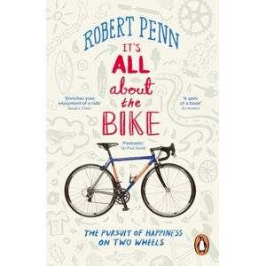 Penguin Books Ltd It'S All About The Bike : The Pursuit Of Happiness On Two Wheels Penguin Books Ltd It'S All About The Bike : The Pursuit Of Happiness On Two Wheels