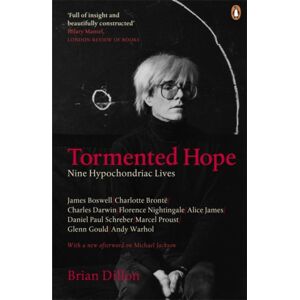 Penguin Books Ltd Tormented Hope : Nine Hypochondriac Lives Penguin Books Ltd Tormented Hope : Nine Hypochondriac Lives
