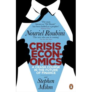 Penguin Books Ltd Crisis Economics : A Crash Course In The Future Of Finance Penguin Books Ltd Crisis Economics : A Crash Course In The Future Of Finance