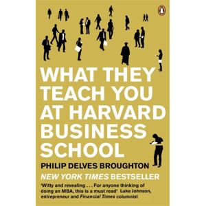 Penguin Books Ltd What They Teach You At Harvard Business School : The Internationally-selling Business Classic Penguin Books Ltd What They Teach You At Harvard Business School : The Internationally-selling Business Classic