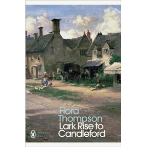 Penguin Books Ltd Lark Rise To Candleford Penguin Books Ltd Lark Rise To Candleford