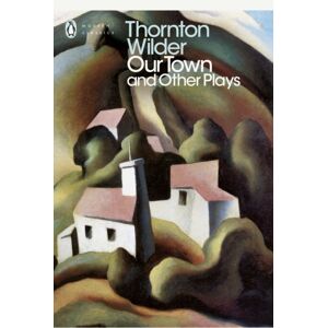 Penguin Books Ltd Our Town And Other Plays Penguin Books Ltd Our Town And Other Plays