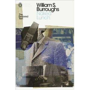 Penguin Books Ltd Naked Lunch : The Restored Text Penguin Books Ltd Naked Lunch : The Restored Text