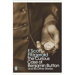 Penguin Books Ltd The Curious Case Of Benjamin Button : And Six Other Stories Penguin Books Ltd The Curious Case Of Benjamin Button : And Six Other Stories