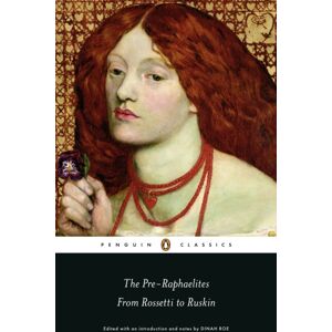 Penguin Books Ltd The Pre-Raphaelites: From Rossetti To Ruskin Penguin Books Ltd The Pre-Raphaelites: From Rossetti To Ruskin