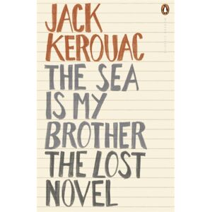 Penguin Books Ltd The Sea Is My Brother : The Lost Novel Penguin Books Ltd The Sea Is My Brother : The Lost Novel