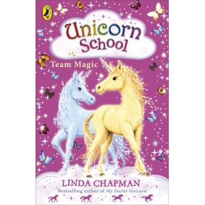 Penguin Random House Children's UK Unicorn School: Team Magic Penguin Random House Children's UK Unicorn School: Team Magic
