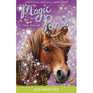 Penguin Random House Children's UK Magic Ponies: A Friend Penguin Random House Children's UK Magic Ponies: A Friend