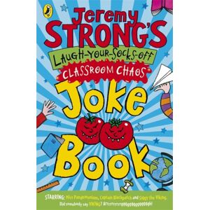Penguin Random House Children's UK Jeremy Strong'S Laugh-Your-Socks-Off Classroom Chaos Joke Book Penguin Random House Children's UK Jeremy Strong'S Laugh-Your-Socks-Off Classroom Chaos Joke Book