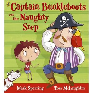 Penguin Random House Children's UK Captain Buckleboots On The Naughty Step Penguin Random House Children's UK Captain Buckleboots On The Naughty Step
