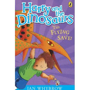 Penguin Random House Children's UK Harry And The Dinosaurs: The Flying Save! Penguin Random House Children's UK Harry And The Dinosaurs: The Flying Save!